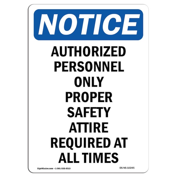 Safety Sign, OSHA Notice, 18" Height, Authorized Personnel Only Proper Sign, Portrait